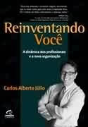 Reinventando Voce - A Dinamica Dos Profissionais E A Nova Organizacao