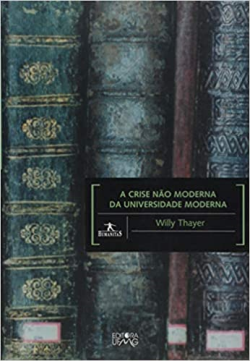 A Crise Nao Moderna Da Universidade Moderna - Epilogo De O Conflito Das Faculdades