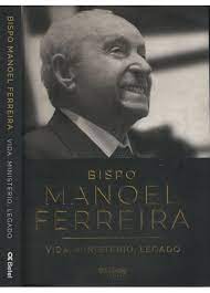 bispo manoel ferreira - vida ministério legado
