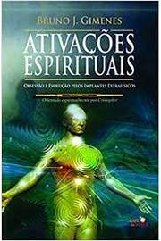 Ativacoes Espirituais - Obsessao E Evolucao Pelos Implantes Extrafisicos