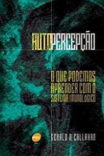 Autopercepcao - O Que Podemos Aprender Com O Sistema Imunologico