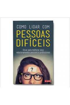 Como Lidar Com Pessoas Dificeis