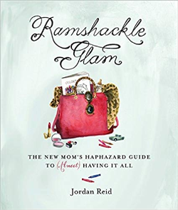 Ramshackle Glam - The New Mom's Haphazard Guide To (almost) Having It All