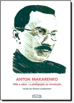 Anton Makarenko - Vida E Obra - A Pedagogia Na Revolucao