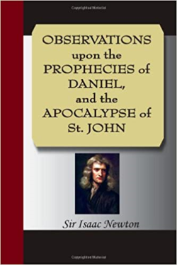 Observations Upon The Prophecies Of Daniel And The Apocalypse Of St John
