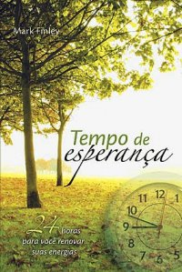 Tempo De Esperanca - 24 Horas Para Voce Renovar Suas Energias