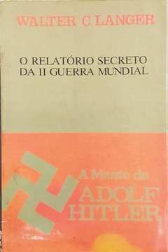 A Mente De Adolf Hitler - O Relatorio Secreto Da Ii Guerra Mundial