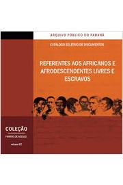Catalogo Seletivo De Documentos Referentes Aos Africanos E Afrodescendentes Livres E Escravos