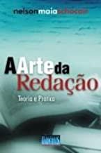 A Arte Da Redacao. Teoria E Pratica