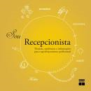Sou Recepcionista - Tecnicas Tendencias E Informacoes Para O Aperfeicoamento Profissional