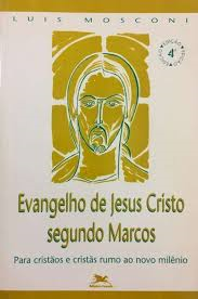 Evangelho De Jesus Cristo Segundo Marcos - Para Cristaos E Cristas Rumo Ao Novo Milenio