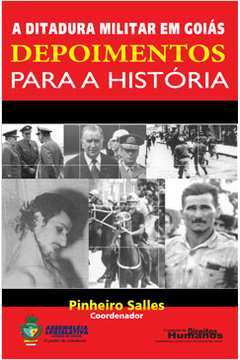 Ditadura Militar Em Goias Depoimentos Para A Historia