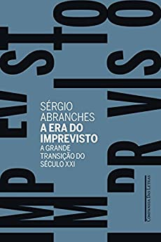 A Era Do Imprevisto - A Grande Transicao Do Seculo Xxi