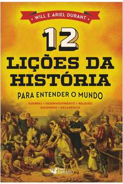 12 Licoes Da Historia Para Entender O Mundo