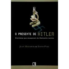 O Presente De Hitler - Cientistas Que Escaparam Da Alemanha Nazista