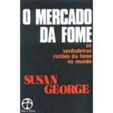 O Mercado Da Fome - As Verdadeiras Razoes Da Fome No Mundo