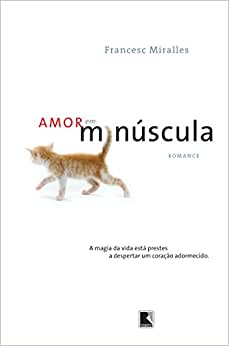 Amor Em Minuscula - A Magia Da Vida Esta Prestes A Despertar Um Coracao Adormecido