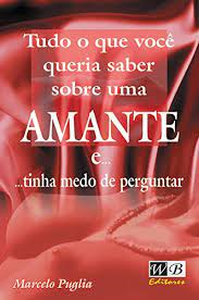 Tudo O Que Voce Queria Saber Sobre Uma Amante E Tinha Medo De Perguntar
