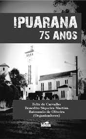 Ipuarana 75 Anos