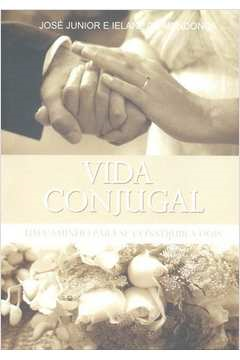Vida Conjugal - Um Caminho Para Se Construir A Dois