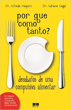 Por Que Como Tanto - Desabafos De Uma Compulsiva Alimentar