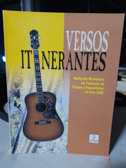 Versos Itinerantes - Melhores Momentos De Festivais De Poetas E Repentistas Do Ano 2000