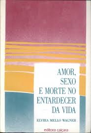 Amor, Sexo E Morte No Entardecer Da Vida