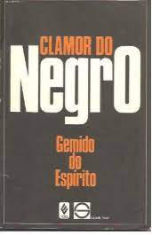 Clamor do Negro Gemido do Espírito