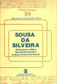 Sousa Da Silveira - O Homem E A Obra Sua Contribuicao A Critica Textual No Brasil