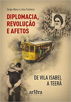 Diplomacia Revolucao E Afetos - De Vila Isabel A Teera