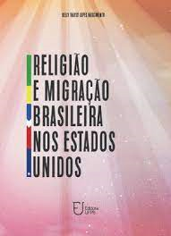 Religiao E Migracao Brasileira Nos Estados Unidos (f-996/04)