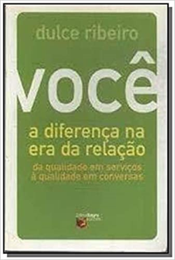 Voce - A Diferenca Na Era Da Relacao