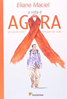 A Vida E Agora - Ser Jovem Nos  Tempos Da Aids