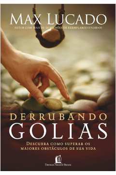 Derrubando Golias - Descubra Como Superar Os Maiores Obstaculos De Sua Vida