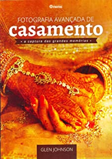 Fotografia Avancada De Casamento - A Captura Das Grandes Memorias