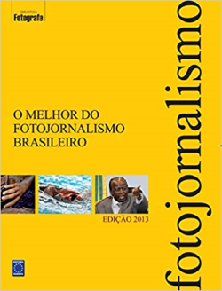O Melhor Do Fotojornalismo Brasileiro