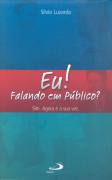 Eu! Falando Em Publico? Sim. Agora E A Sua Vez
