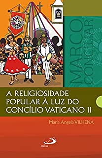 A Religiosidade Popular A Luz Do Concilio Vaticano Ii