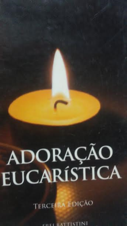 Adoracao Eucaristia 13 Manual De Adoracao Comunitaria E Pessoal