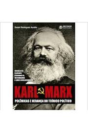 Karl Marx - Polemicas E Heranca Do Teorico Politico