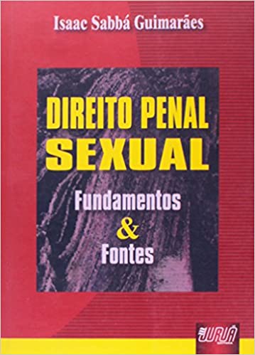 Direito Penal Sexual - Fundamentos e Fontes