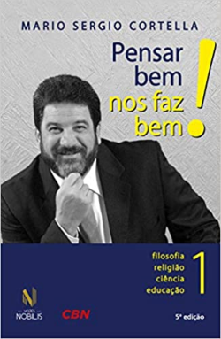 Pensar Bem Nos Faz Bem - Filosofia Religiao Ciencia Educacao V. 01
