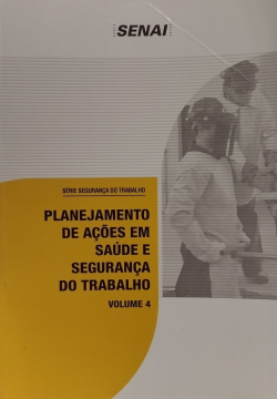 Planejamento De Acoes Em Saude E Seguranca Do Trabalho V. 04