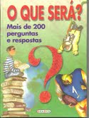 O Que Sera - Mais De 200 Perguntas E Respostas