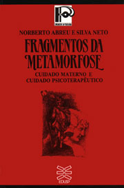 Fragmentos Da Metamorfose - Cuidado Materno E Cuidado Psicoterapeutico