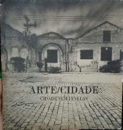 Arte/cidade - Cidade Sem Janelas