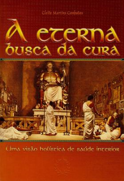 A Eterna Busca Da Cura - Uma Visao Holistica De Saude Interior