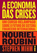 A Economia Das Crises - Um Curso-relampago Sobre O Futuro Do Sistema Financeiro Internacional