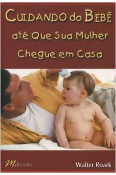 Cuidando Do Bebe Ate Que Sua Mulher Chegue Em Casa