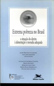 Extrema Pobreza No Brasil - A Situacao Do Direito A Alimentacao E Moradia Adequada